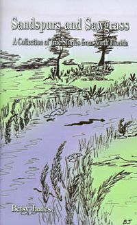 Cover image for Sandspurs and Sawgrass: A Collection of True Stories from North Elorida