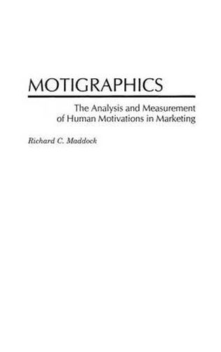 Cover image for Motigraphics: The Analysis and Measurement of Human Motivations in Marketing