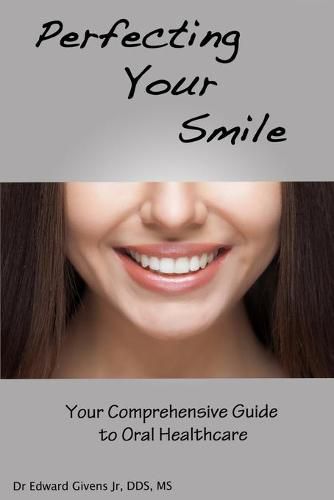 Cover image for Perfecting Your Smile: Your Comprehensive Guide To Oral Health