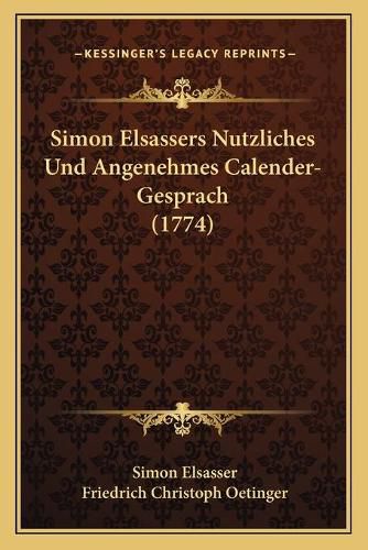 Cover image for Simon Elsassers Nutzliches Und Angenehmes Calender-Gesprach (1774)