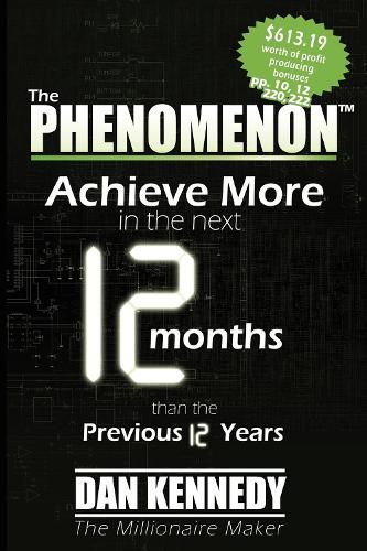 Cover image for The Phenomenon: Achieve More in the Next 12 Months Than the Previous 12 Years