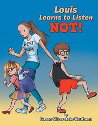 Cover image for Louis Learns to Listen Not!