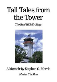Cover image for Tall Tales from the Tower: The Real Hillbilly Elegy