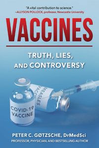 Cover image for Vaccines: Truth, Lies, and Controversy