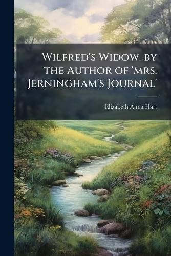 Cover image for Wilfred's Widow. by the Author of 'mrs. Jerningham's Journal'