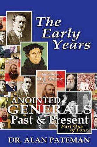 Cover image for The Early Years, Anointed Generals Past and Present (Part One of Four)