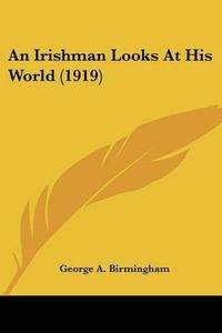 Cover image for An Irishman Looks at His World (1919)