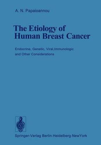 Cover image for The Etiology of Human Breast Cancer: Endocrine, Genetic, Viral, Immunologic and Other Considerations