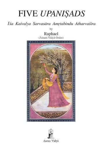 Cover image for Five Upanisads: Isa Kaivalya Sarvasara Amrtabindu Atharvasira