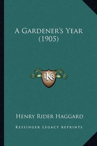 Cover image for A Gardener's Year (1905)