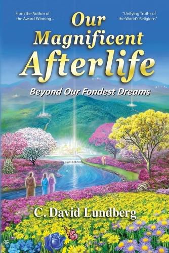 Cover image for Our Magnificent Afterlife: Beyond Our Fondest Dreams