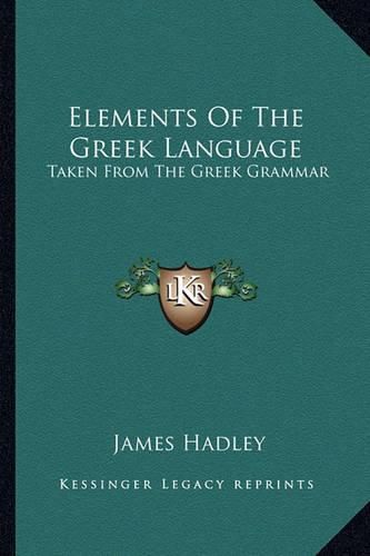 Cover image for Elements of the Greek Language: Taken from the Greek Grammar