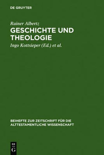 Cover image for Geschichte und Theologie: Studien zur Exegese des Alten Testaments und zur Religionsgeschichte Israels