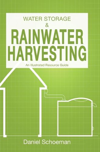 Water Storage And Rainwater Harvesting: An Illustrated Resource Guide.