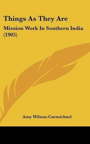 Cover image for Things as They Are: Mission Work in Southern India (1905)