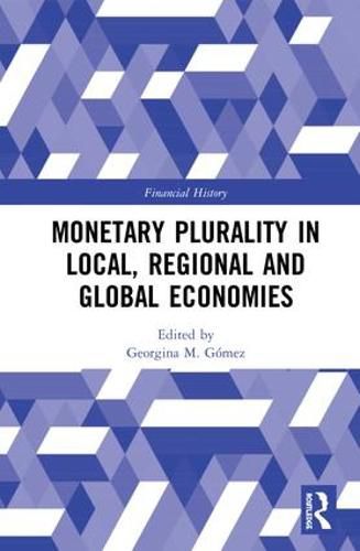 Cover image for Monetary Plurality in Local, Regional and Global Economies