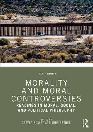 Morality and Moral Controversies: Readings in Moral, Social, and Political Philosophy