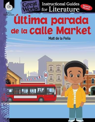 Cover image for Ultima parada de la calle Market (Last stop on Market Street): An Instructional Guide for Literature: An Instructional Guide for Literature