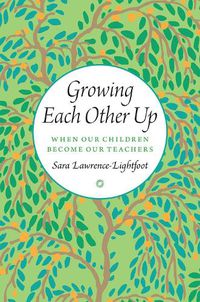Cover image for Growing Each Other Up: When Our Children Become Our Teachers