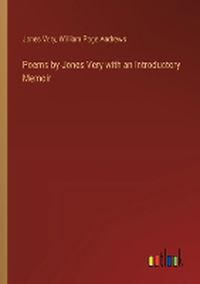 Cover image for Poems by Jones Very with an Introductory Memoir