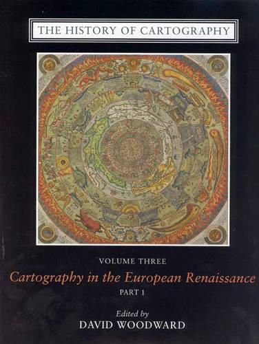 Cover image for The History of Cartography, Volume 3: Cartography in the European Renaissance, Part 1