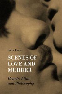 Cover image for Scenes of Love and Murder - Renoir, Film and Philosophy