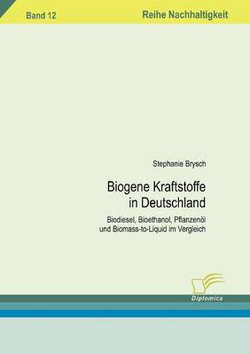 Cover image for Biogene Kraftstoffe in Deutschland: Biodiesel, Bioethanol, Pflanzenoel und Biomass-to-Liquid im Vergleich