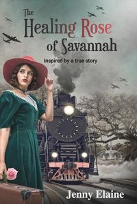 Cover image for The Healing Rose of Savannah: Inspired by a true story