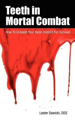 Cover image for Teeth In Mortal Combat: How To Unleash Your Basic Instinct For Survival