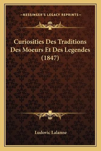 Cover image for Curiosities Des Traditions Des Moeurs Et Des Legendes (1847)