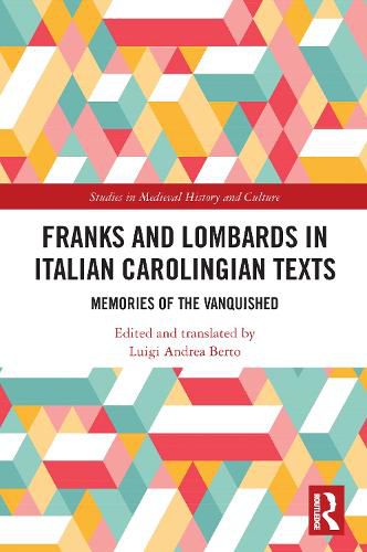 Cover image for Franks and Lombards in Italian Carolingian Texts: Memories of the Vanquished