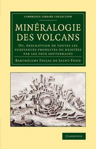 Cover image for Mineralogie des volcans: Ou, description de toutes les substances produites ou rejetees par les feux souterrains