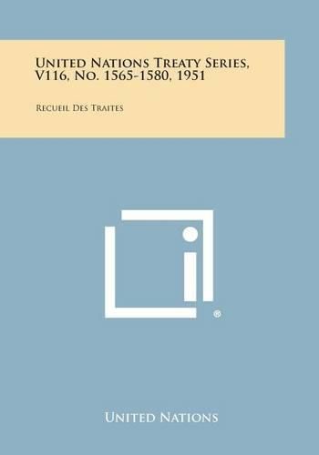 Cover image for United Nations Treaty Series, V116, No. 1565-1580, 1951: Recueil Des Traites