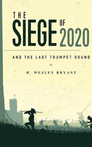 Cover image for The Siege of 2020: And The Last Trumpet Sound