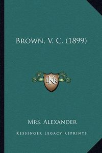 Cover image for Brown, V. C. (1899)