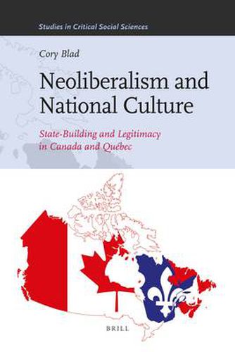 Cover image for Neoliberalism and National Culture: State-Building and Legitimacy in Canada and Quebec