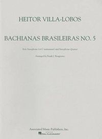 Cover image for Bachianas Brasileiras: No. 5: Solo Saxophone (or C Instument) and Saxophone Quartet
