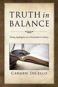 Cover image for Truth in Balance: Doing Apologetics in a Postmodern Culture