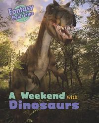 Cover image for A Weekend with Dinosaurs: Fantasy Field Trips