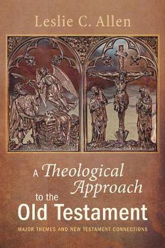 Cover image for A Theological Approach to the Old Testament: Major Themes and New Testament Connections