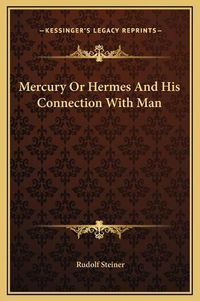 Cover image for Mercury or Hermes and His Connection with Man