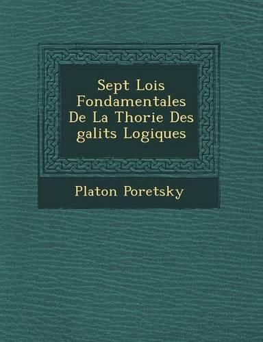 Cover image for Sept Lois Fondamentales de La Th Orie Des Galit S Logiques