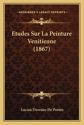 Cover image for Etudes Sur La Peinture Venitienne (1867)