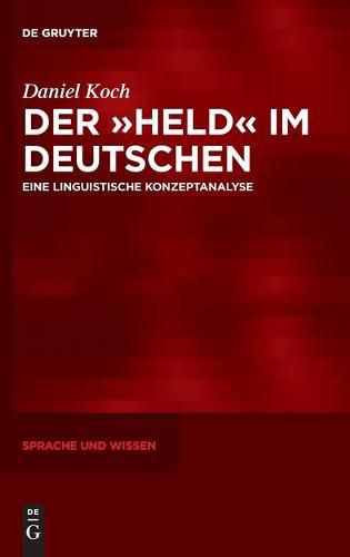 Der  Held  Im Deutschen: Eine Linguistische Konzeptanalyse