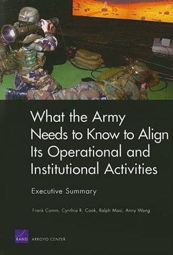 What the Army Needs to Know to Align its Operational and Institutional Activities: Executive Summary