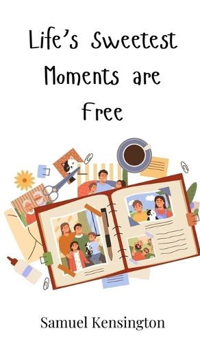 Cover image for Life's Sweetest Moments are Free