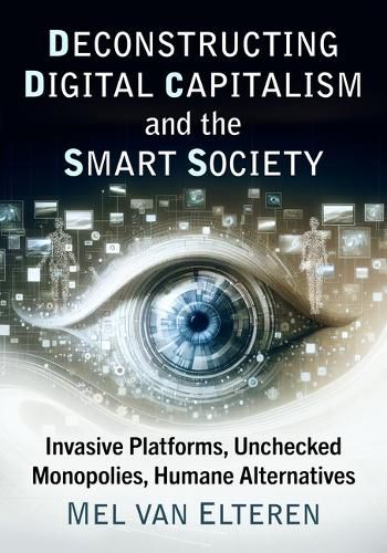 Deconstructing Digital Capitalism and the Smart Society