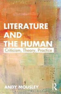 Cover image for Literature and the Human: Criticism, Theory, Practice