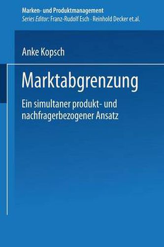 Cover image for Marktabgrenzung: Ein Simultaner Produkt- Und Nachfragerbezogener Ansatz