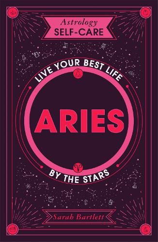 Astrology Self-Care: Aries: Harness the power of the stars for happiness and wellbeing